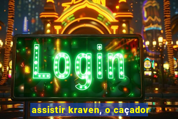 assistir kraven, o caçador